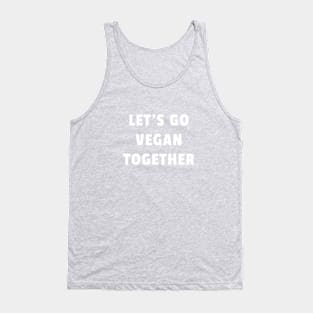 Let's go vegan together Tank Top